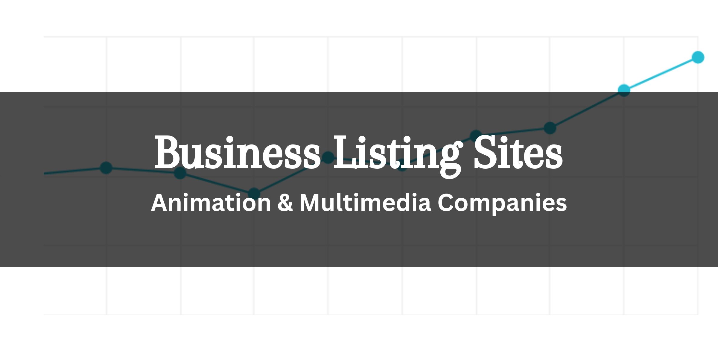 Business Listing Sites for Animation & Multimedia Companies