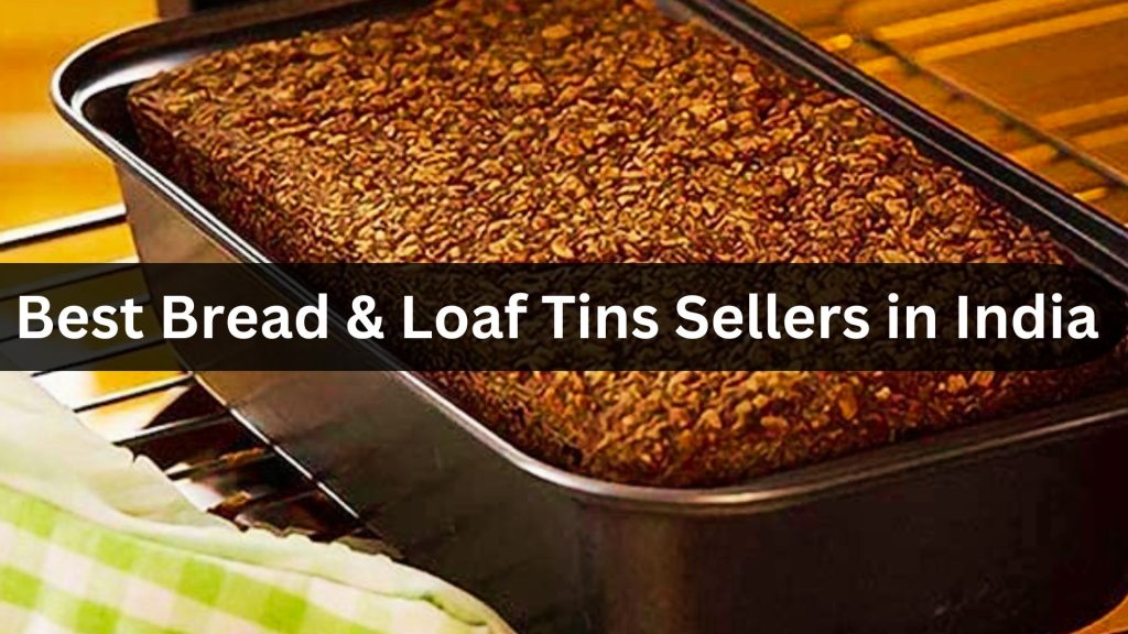 Best Bread & Loaf Tins Sellers in India