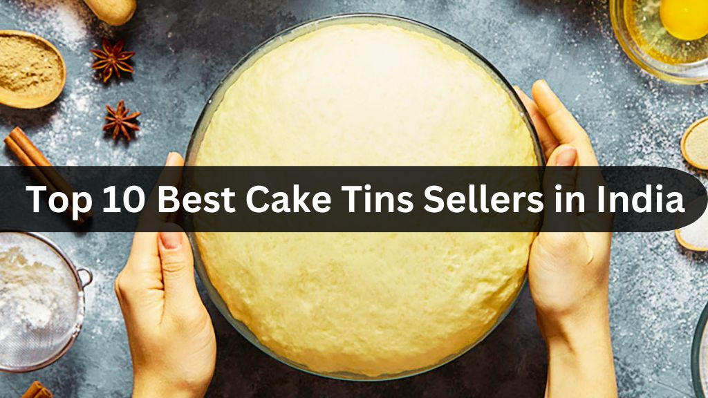 Top 10 Best Cake Tins Sellers in India