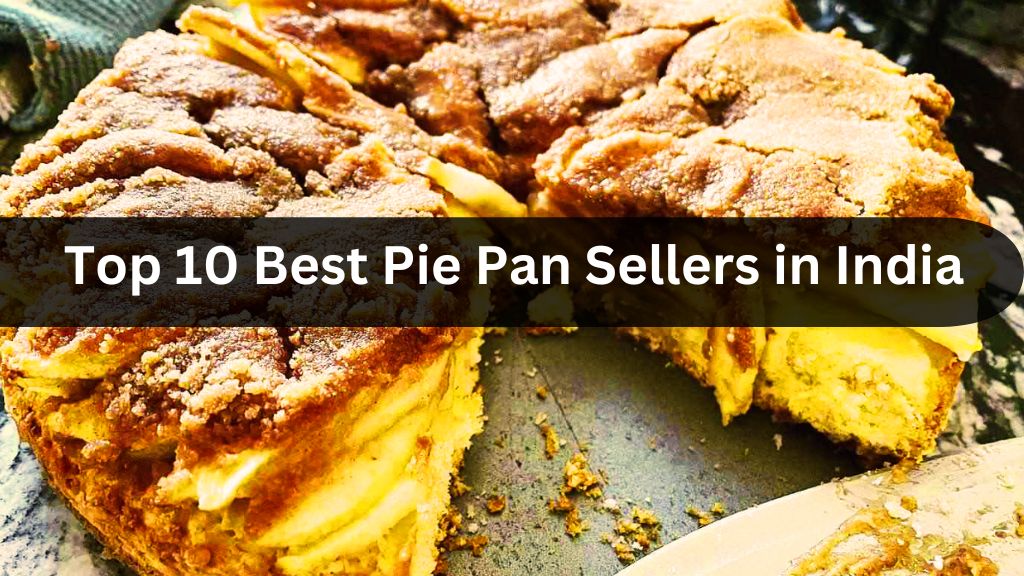 Top 10 Best Pie Pan Sellers in India