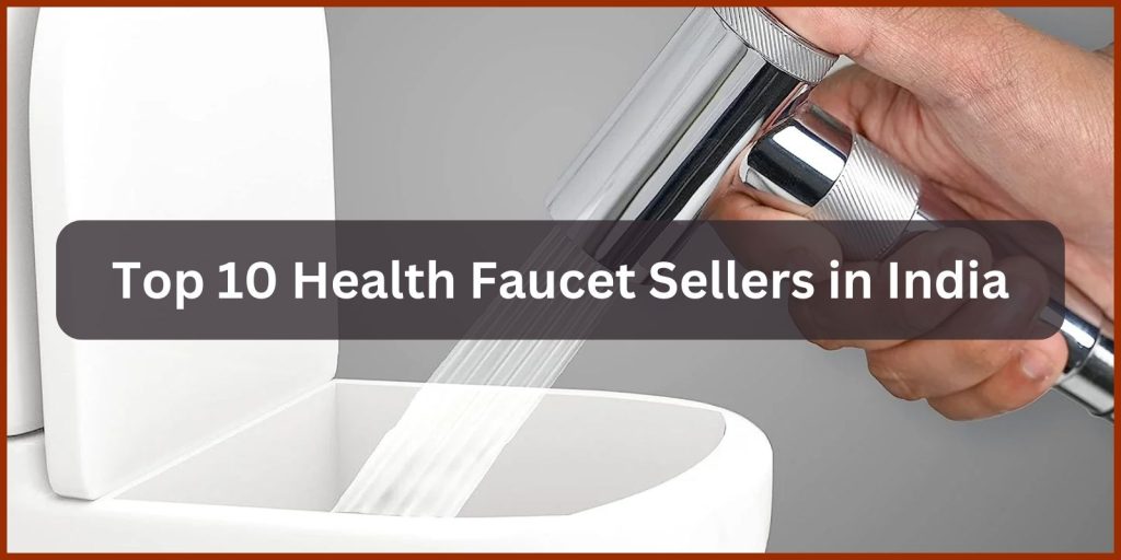 Top 10 Health Faucet Sellers in India