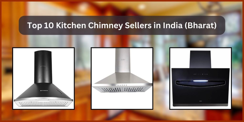Top 10 Kitchen Chimney Sellers in India (Bharat)