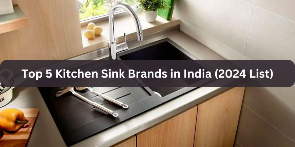 Top 5 Kitchen Sink Brands in India (2024 List)