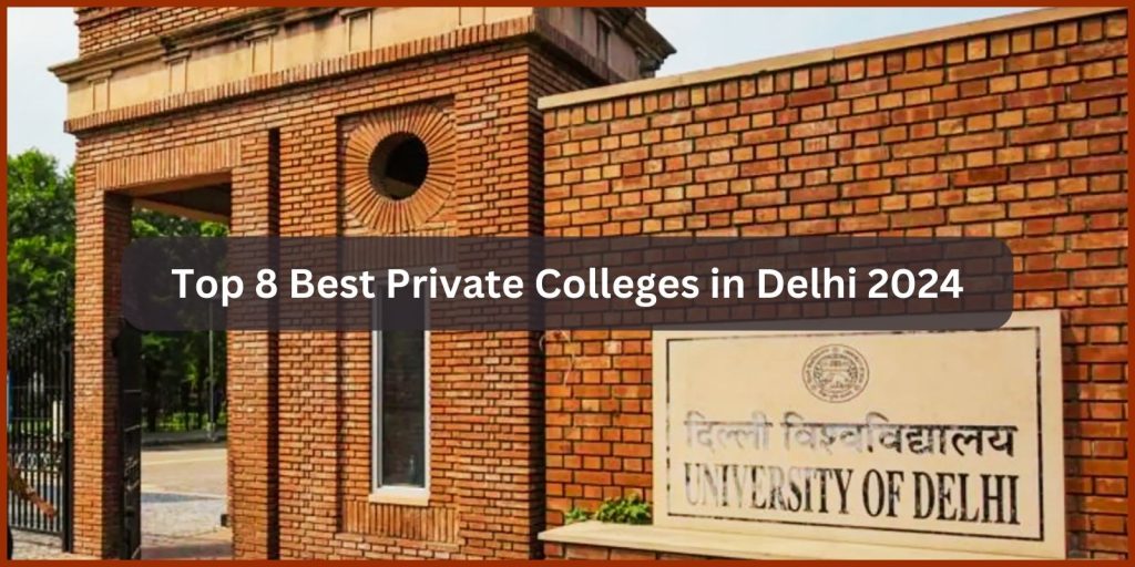 Top 8 Best Private Colleges in Delhi 2024